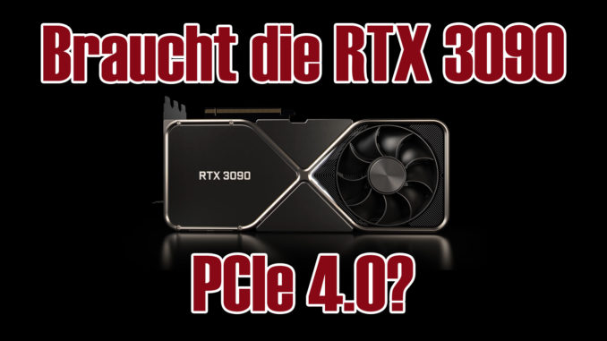 Braucht die Nvidia GeForce RTX 3090 PCIe 4.0?