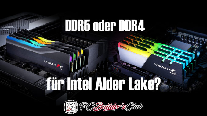 DDR5 oder DDR4 für Intel Alder Lake i9-12900K